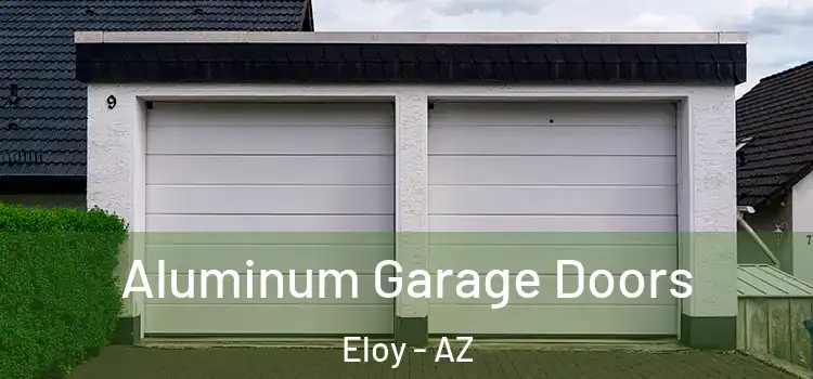  Aluminum Garage Doors Eloy - AZ