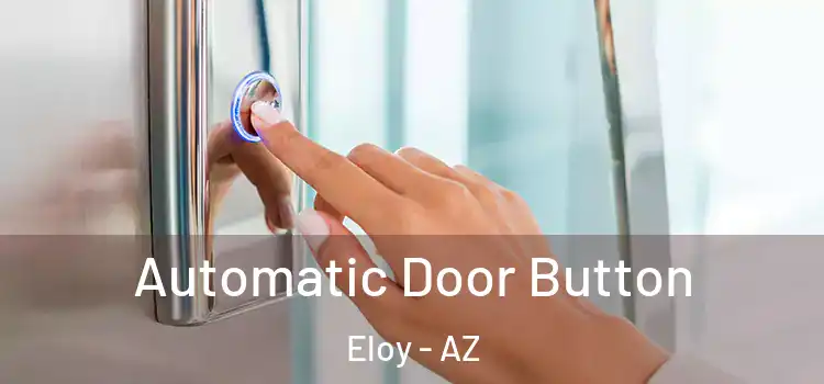Automatic Door Button Eloy - AZ