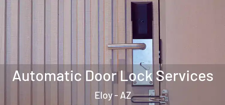  Automatic Door Lock Services Eloy - AZ