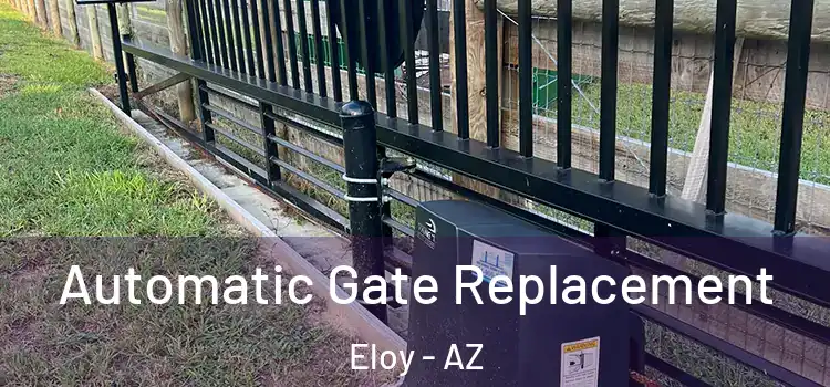 Automatic Gate Replacement Eloy - AZ