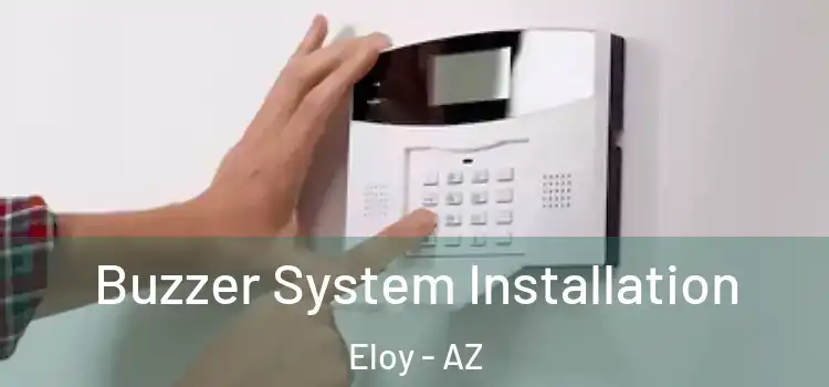  Buzzer System Installation Eloy - AZ