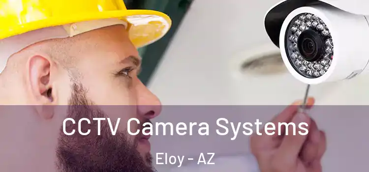  CCTV Camera Systems Eloy - AZ