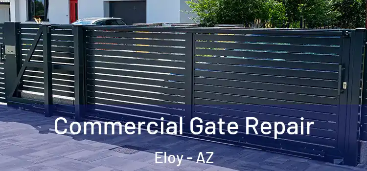  Commercial Gate Repair Eloy - AZ