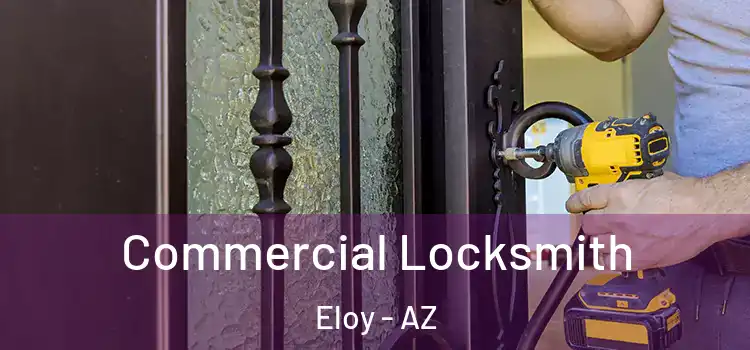  Commercial Locksmith Eloy - AZ