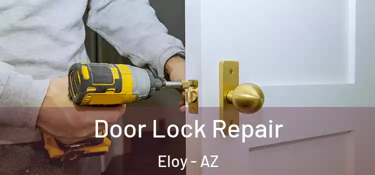  Door Lock Repair Eloy - AZ