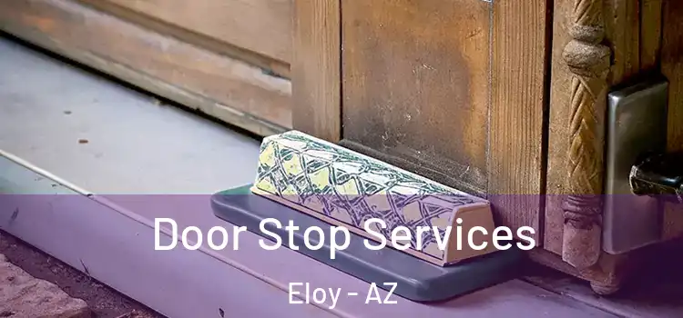  Door Stop Services Eloy - AZ