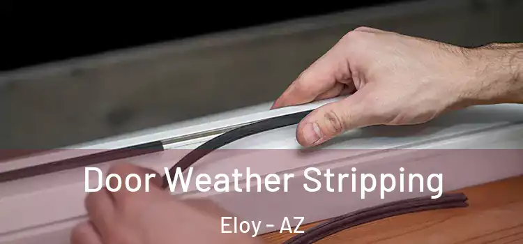Door Weather Stripping Eloy - AZ