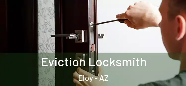  Eviction Locksmith Eloy - AZ
