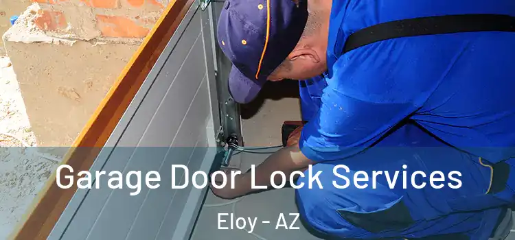  Garage Door Lock Services Eloy - AZ