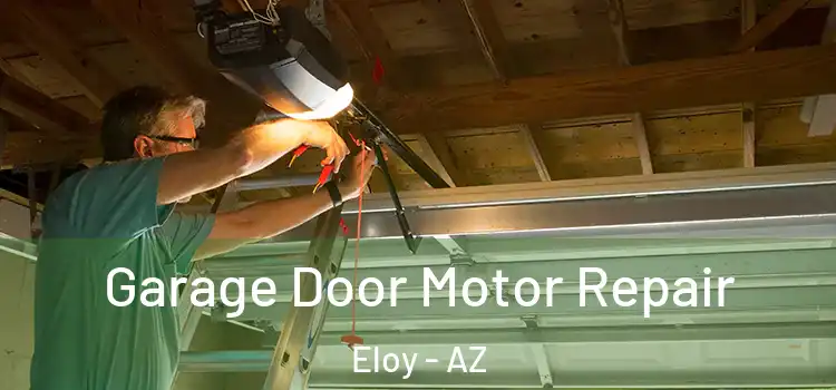  Garage Door Motor Repair Eloy - AZ