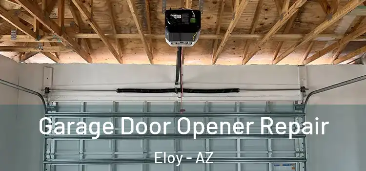  Garage Door Opener Repair Eloy - AZ