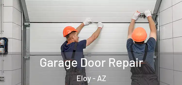  Garage Door Repair Eloy - AZ
