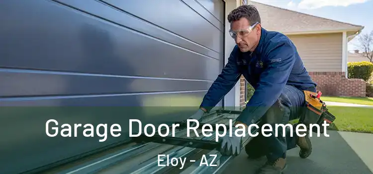  Garage Door Replacement Eloy - AZ