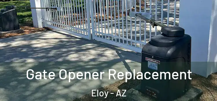  Gate Opener Replacement Eloy - AZ