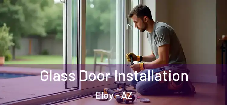  Glass Door Installation Eloy - AZ