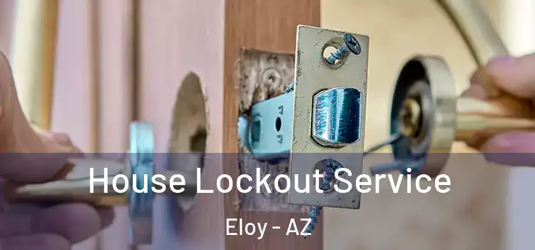 House Lockout Service Eloy - AZ