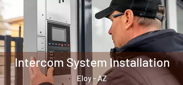  Intercom System Installation Eloy - AZ