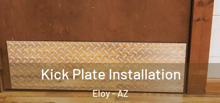  Kick Plate Installation Eloy - AZ