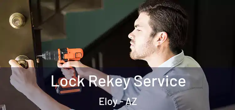  Lock Rekey Service Eloy - AZ