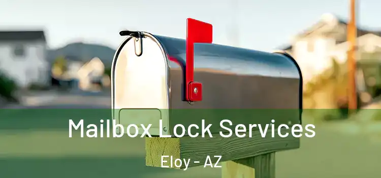  Mailbox Lock Services Eloy - AZ