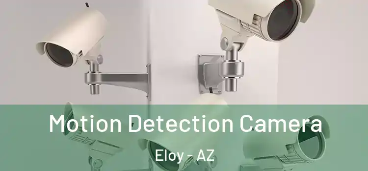  Motion Detection Camera Eloy - AZ