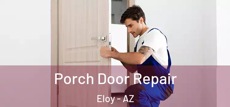  Porch Door Repair Eloy - AZ