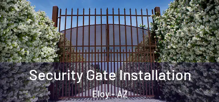  Security Gate Installation Eloy - AZ