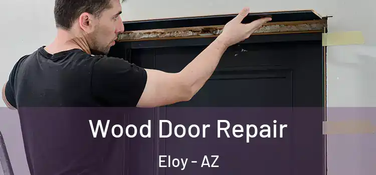  Wood Door Repair Eloy - AZ